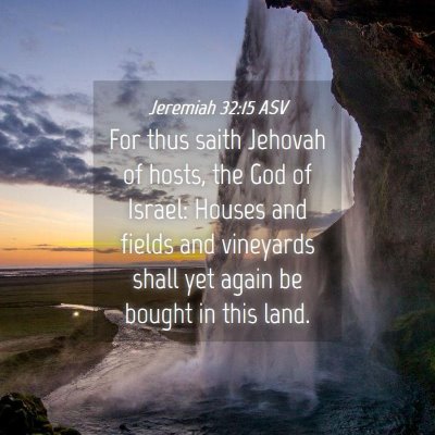 Picture 04 - Jeremiah 32:15 ASV - For thus saith Jehovah of hosts, the God of - Bible Verse Picture
