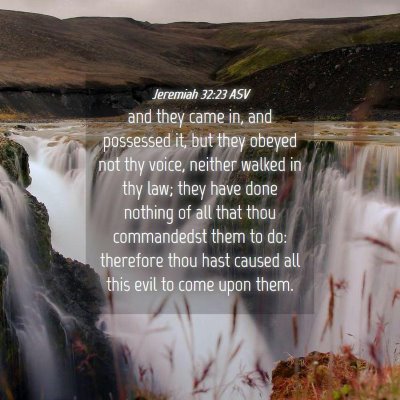 Picture 04 - Jeremiah 32:23 ASV - and they came in, and possessed it, but they - Bible Verse Picture