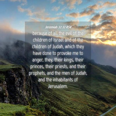 Picture 04 - Jeremiah 32:32 ASV - because of all the evil of the children of Israel - Bible Verse Picture