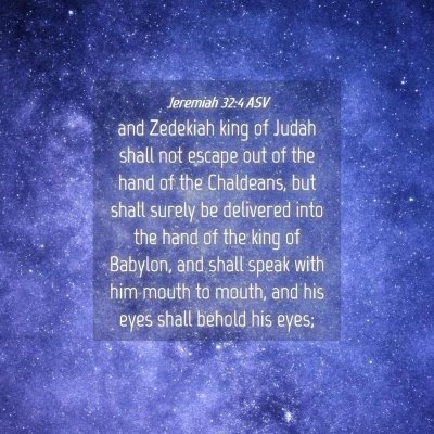 Picture 04 - Jeremiah 32:4 ASV - and Zedekiah king of Judah shall not escape out - Bible Verse Picture