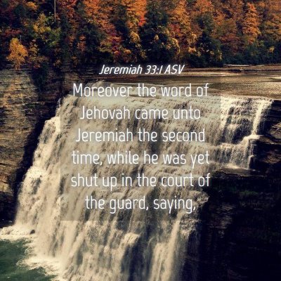 Picture 04 - Jeremiah 33:1 ASV - Moreover the word of Jehovah came unto Jeremiah - Bible Verse Picture