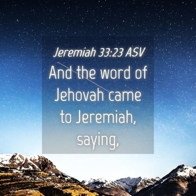 Picture 04 - Jeremiah 33:23 ASV - And the word of Jehovah came to Jeremiah, - Bible Verse Picture