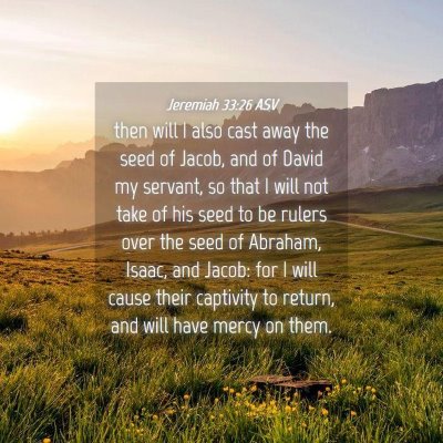 Picture 04 - Jeremiah 33:26 ASV - then will I also cast away the seed of Jacob, and - Bible Verse Picture
