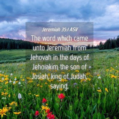 Picture 04 - Jeremiah 35:1 ASV - The word which came unto Jeremiah from Jehovah in - Bible Verse Picture