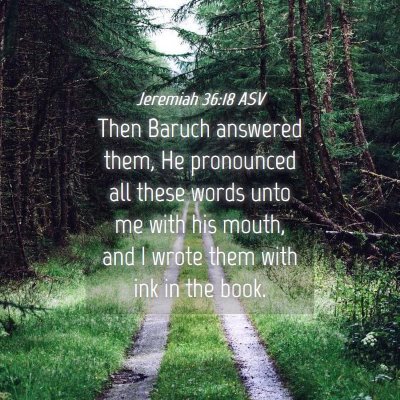 Picture 04 - Jeremiah 36:18 ASV - Then Baruch answered them, He pronounced all - Bible Verse Picture