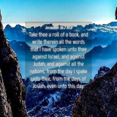 Picture 04 - Jeremiah 36:2 ASV - Take thee a roll of a book, and write therein all - Bible Verse Picture