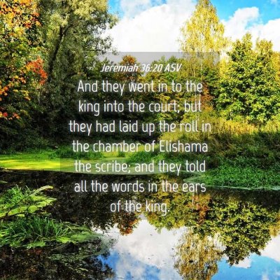 Picture 04 - Jeremiah 36:20 ASV - And they went in to the king into the court; but - Bible Verse Picture