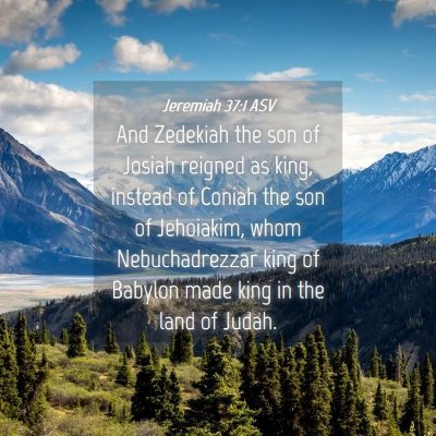 Picture 04 - Jeremiah 37:1 ASV - And Zedekiah the son of Josiah reigned as king, - Bible Verse Picture