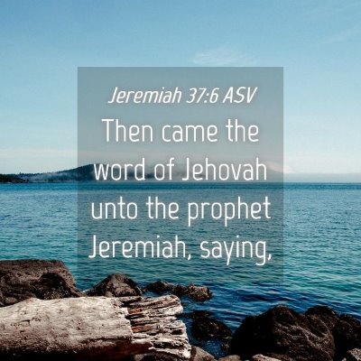 Picture 04 - Jeremiah 37:6 ASV - Then came the word of Jehovah unto the prophet - Bible Verse Picture