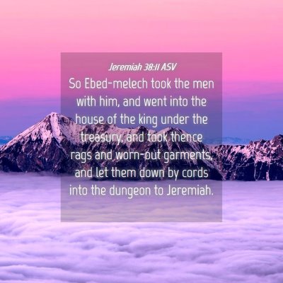 Picture 04 - Jeremiah 38:11 ASV - So Ebed-melech took the men with him, and went - Bible Verse Picture