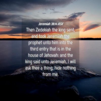 Picture 04 - Jeremiah 38:14 ASV - Then Zedekiah the king sent, and took Jeremiah - Bible Verse Picture