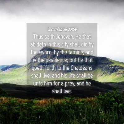 Picture 04 - Jeremiah 38:2 ASV - Thus saith Jehovah, He that abideth in this city - Bible Verse Picture
