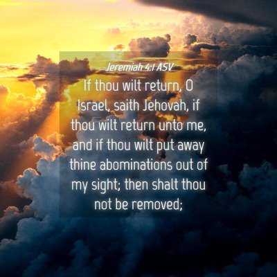Picture 04 - Jeremiah 4:1 ASV - If thou wilt return, O Israel, saith Jehovah, if - Bible Verse Picture
