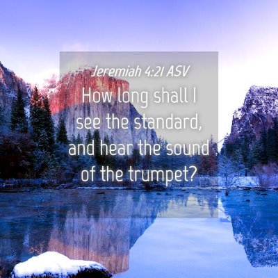 Picture 04 - Jeremiah 4:21 ASV - How long shall I see the standard, and hear the - Bible Verse Picture