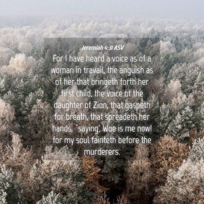 Picture 04 - Jeremiah 4:31 ASV - For I have heard a voice as of a woman in - Bible Verse Picture