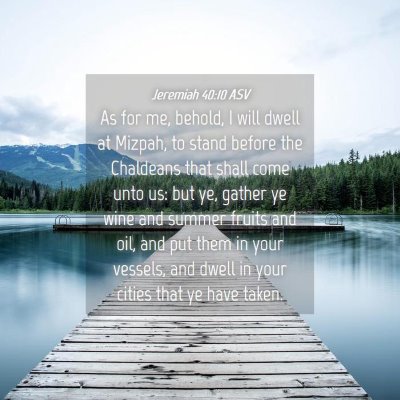 Picture 04 - Jeremiah 40:10 ASV - As for me, behold, I will dwell at Mizpah, to - Bible Verse Picture