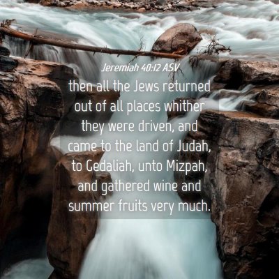 Picture 04 - Jeremiah 40:12 ASV - then all the Jews returned out of all places - Bible Verse Picture