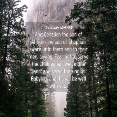 Picture 04 - Jeremiah 40:9 ASV - And Gedaliah the son of Ahikam the son of Shaphan - Bible Verse Picture