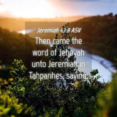 Picture 04 - Jeremiah 43:8 ASV - Then came the word of Jehovah unto Jeremiah in - Bible Verse Picture