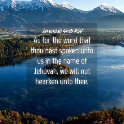Picture 04 - Jeremiah 44:16 ASV - As for the word that thou hast spoken unto us in - Bible Verse Picture