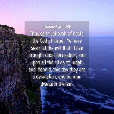 Picture 04 - Jeremiah 44:2 ASV - Thus saith Jehovah of hosts, the God of Israel: - Bible Verse Picture