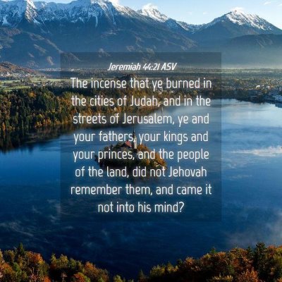Picture 04 - Jeremiah 44:21 ASV - The incense that ye burned in the cities of - Bible Verse Picture