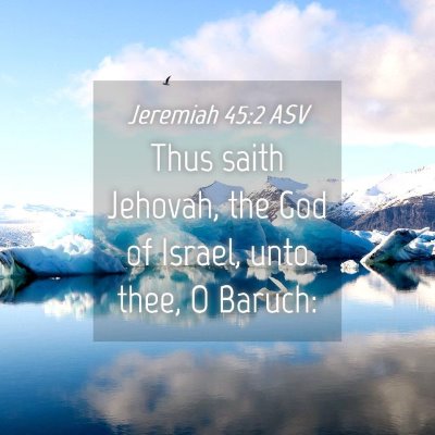 Picture 04 - Jeremiah 45:2 ASV - Thus saith Jehovah, the God of Israel, unto thee, - Bible Verse Picture