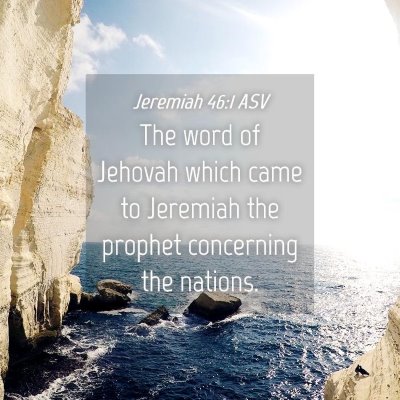 Picture 04 - Jeremiah 46:1 ASV - The word of Jehovah which came to Jeremiah the - Bible Verse Picture