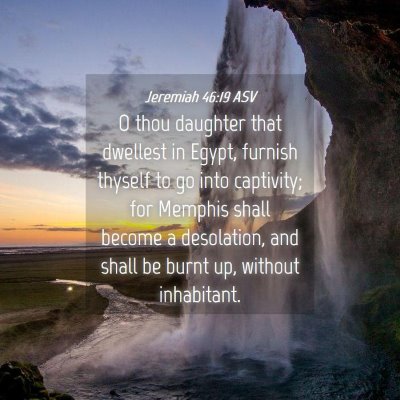 Picture 04 - Jeremiah 46:19 ASV - O thou daughter that dwellest in Egypt, furnish - Bible Verse Picture