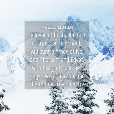 Picture 04 - Jeremiah 46:25 ASV - Jehovah of hosts, the God of Israel, saith: - Bible Verse Picture