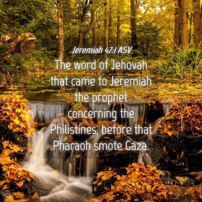 Picture 04 - Jeremiah 47:1 ASV - The word of Jehovah that came to Jeremiah the - Bible Verse Picture
