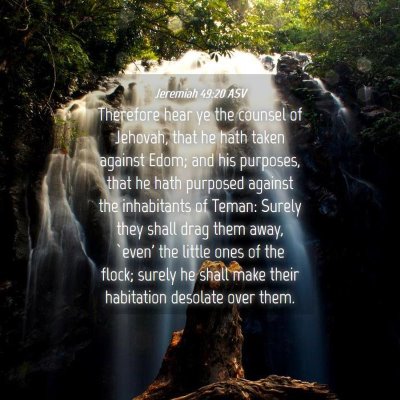 Picture 04 - Jeremiah 49:20 ASV - Therefore hear ye the counsel of Jehovah, that he - Bible Verse Picture