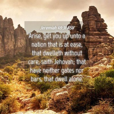 Picture 04 - Jeremiah 49:31 ASV - Arise, get you up unto a nation that is at ease, - Bible Verse Picture