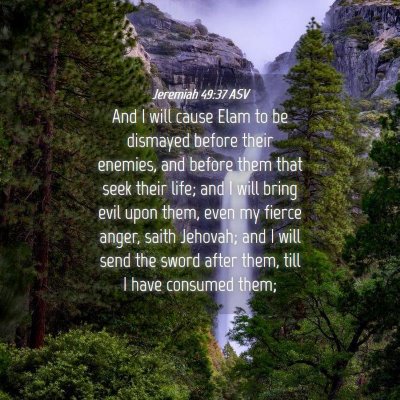Picture 04 - Jeremiah 49:37 ASV - And I will cause Elam to be dismayed before their - Bible Verse Picture