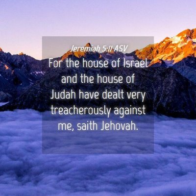 Picture 04 - Jeremiah 5:11 ASV - For the house of Israel and the house of Judah - Bible Verse Picture