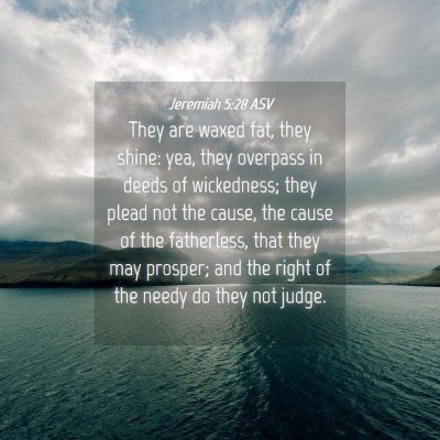 Picture 04 - Jeremiah 5:28 ASV - They are waxed fat, they shine: yea, they - Bible Verse Picture