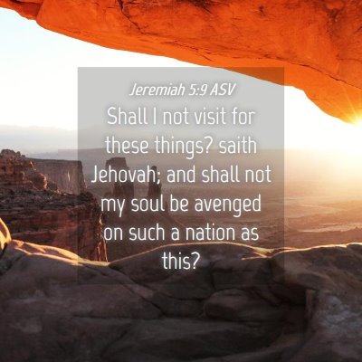 Picture 04 - Jeremiah 5:9 ASV - Shall I not visit for these things? saith - Bible Verse Picture
