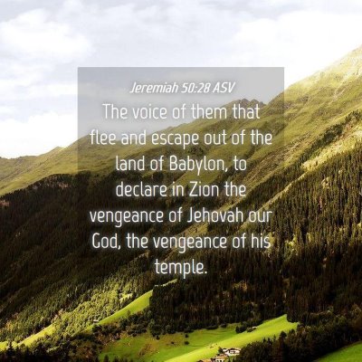 Picture 04 - Jeremiah 50:28 ASV - The voice of them that flee and escape out of the - Bible Verse Picture