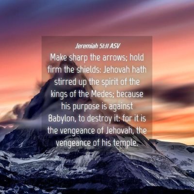 Picture 04 - Jeremiah 51:11 ASV - Make sharp the arrows; hold firm the shields: - Bible Verse Picture