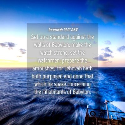 Picture 04 - Jeremiah 51:12 ASV - Set up a standard against the walls of Babylon, - Bible Verse Picture
