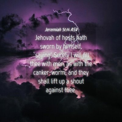 Picture 04 - Jeremiah 51:14 ASV - Jehovah of hosts hath sworn by himself, `saying', - Bible Verse Picture