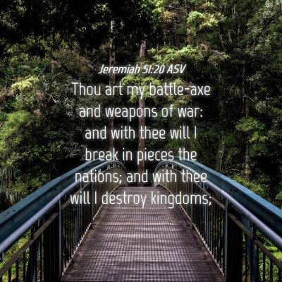Picture 04 - Jeremiah 51:20 ASV - Thou art my battle-axe and weapons of war: and - Bible Verse Picture