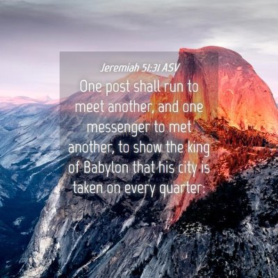 Picture 04 - Jeremiah 51:31 ASV - One post shall run to meet another, and one - Bible Verse Picture