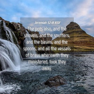 Picture 04 - Jeremiah 52:18 ASV - The pots also, and the shovels, and the snuffers, - Bible Verse Picture
