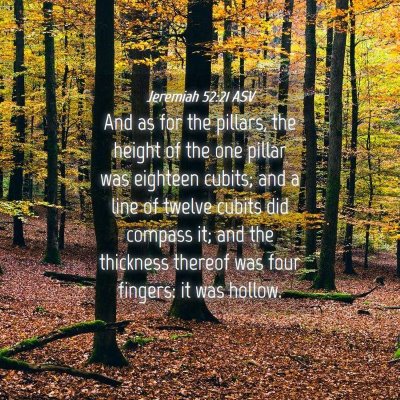 Picture 04 - Jeremiah 52:21 ASV - And as for the pillars, the height of the one - Bible Verse Picture
