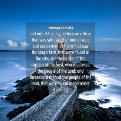 Picture 04 - Jeremiah 52:25 ASV - and out of the city he took an officer that was - Bible Verse Picture