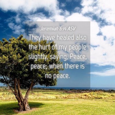 Picture 04 - Jeremiah 6:14 ASV - They have healed also the hurt of my people - Bible Verse Picture