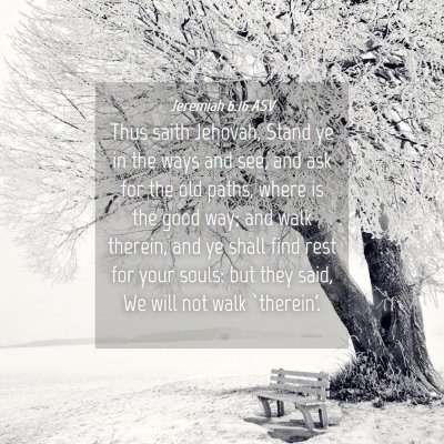 Picture 04 - Jeremiah 6:16 ASV - Thus saith Jehovah, Stand ye in the ways and see, - Bible Verse Picture