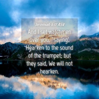 Picture 04 - Jeremiah 6:17 ASV - And I set watchmen over you, `saying', Hearken to - Bible Verse Picture