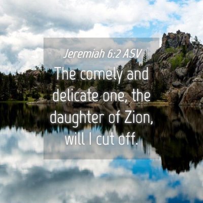 Picture 04 - Jeremiah 6:2 ASV - The comely and delicate one, the daughter of - Bible Verse Picture